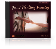 Jesus' Healing Ministry - Vol. 1