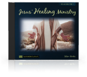 Jesus' Healing Ministry - Vol. 2